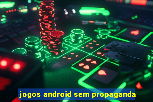 jogos android sem propaganda